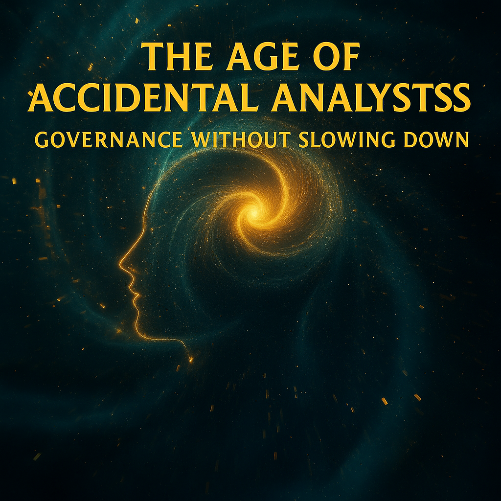 The Age of Accidental Analysts: Governance Without Slowing Down ...